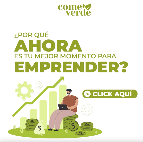 ¿Por qué AHORA es el Momento Perfecto para Emprender y Generar Ingresos Extra? - Come Verde